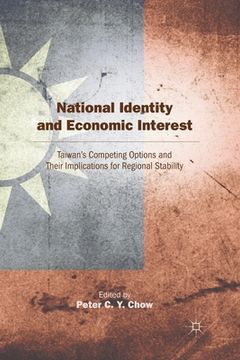 portada National Identity and Economic Interest: Taiwan's Competing Options and Their Implications for Regional Stability (en Inglés)