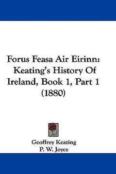 portada forus feasa air eirinn: keating's history of ireland, book 1, part 1 (1880)