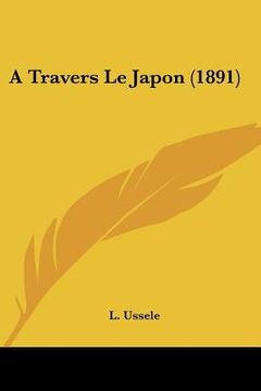 portada A Travers Le Japon (1891) (en Francés)