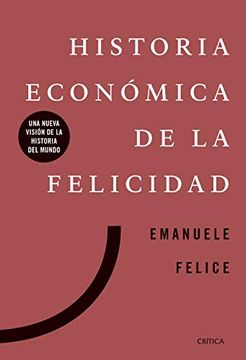 portada Historia Económica de la Felicidad: Una Nueva Visión de la Historia del Mundo (in Spanish)