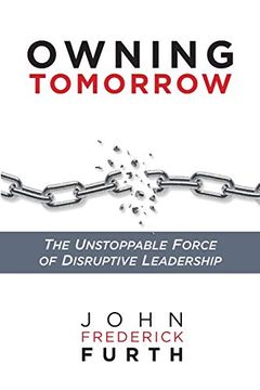 portada Owning Tomorrow: The Unstoppable Force of Disruptive Leadership (en Inglés)