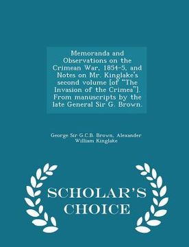 portada Memoranda and Observations on the Crimean War, 1854-5, and Notes on Mr. Kinglake's Second Volume [of the Invasion of the Crimea]. from Manuscripts by