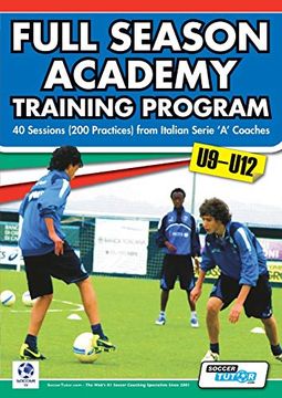 portada Full Season Academy Training Program U9-12 - 40 Sessions (200 Practices) From Italian Serie 'A'Coaches (in English)
