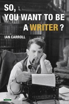portada So, You Want to be a Writer? (en Inglés)