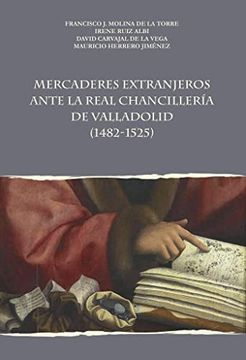 portada Mercaderes Extranjeros Antes la Real Chancillería de Valladolid (1482-1525) (in Spanish)