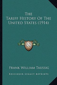 portada the tariff history of the united states (1914) (en Inglés)