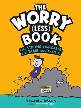 portada The Worry (Less) Book: Feel Strong, Find Calm, and Tame Your Anxiety! (en Inglés)