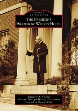 portada The President Woodrow Wilson House (en Inglés)