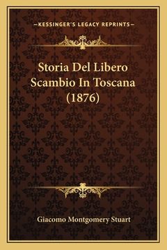 portada Storia Del Libero Scambio In Toscana (1876) (en Italiano)