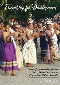 portada Friendship for Development: Stories of a Partnership Between Suai, Timor-Leste and the City of Port Phillip, Australia (en Inglés)