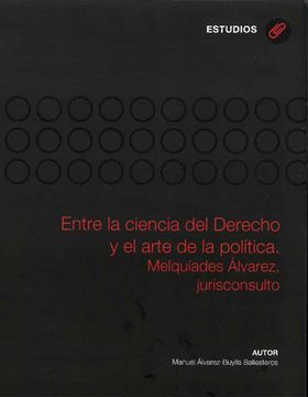 portada Entre la Ciencia del Derecho y el Arte de la Política: Melquiades Álvarez, Jurisconsulto (Investigaciones de Ciencias Jurídico Sociales) (in Spanish)