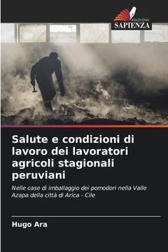 portada Salute e condizioni di lavoro dei lavoratori agricoli stagionali peruviani (in Italian)