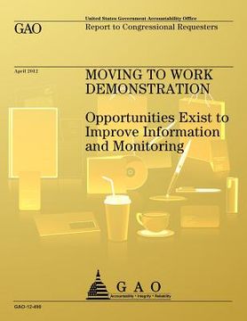portada Movine to Work Demonstration: Opportunities Exist to Improve Information and Monitoring (en Inglés)