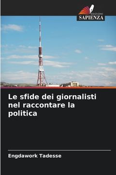 portada Le sfide dei giornalisti nel raccontare la politica (en Italiano)