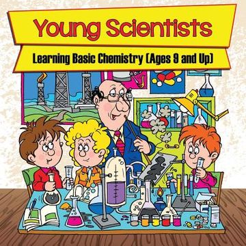 portada Young Scientists: Learning Basic Chemistry (Ages 9 and Up) (in English)