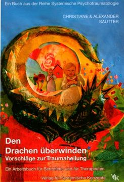 portada Den Drachen überwinden: Vorschläge zur Traumaheilung. Ein Arbeitsbuch für Betroffene und für Therapeuten (en Alemán)