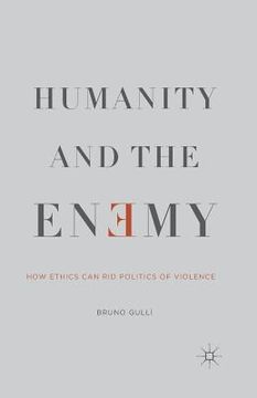 portada Humanity and the Enemy: How Ethics Can Rid Politics of Violence (en Inglés)