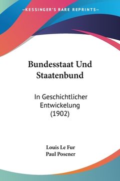 portada Bundesstaat Und Staatenbund: In Geschichtlicher Entwickelung (1902) (in German)