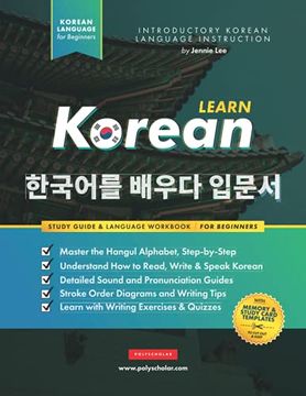 portada Learn Korean - the Language Workbook for Beginners: An Easy; Step-By-Step Study Book and Writing Practice Guide for Learning how to Read; Write; And Talk Using the Hangul Alphabet (With Flashcard Page (en Inglés)