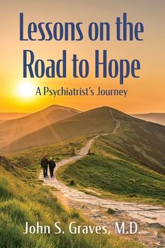 portada Lessons on the Road to Hope: A Psychiatrist's Journey (en Inglés)