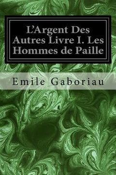 portada L'Argent Des Autres Livre I. Les Hommes de Paille (in French)