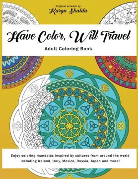 portada Have Color, Will Travel: An Adult Coloring Book of Mandalas from Around the World: Volume 1