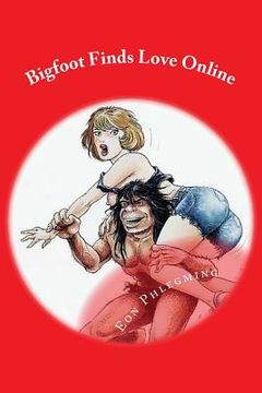 portada Bigfoot Finds Love Online (en Inglés)