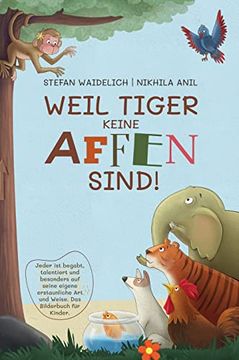 portada Weil Tiger Keine Affen Sind! Jeder ist Begabt; Talentiert und Besonders auf Seine Eigene Erstaunliche art und Weise. Das Bilderbuch Fã¼R Kinder. (in German)