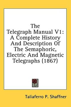 portada the telegraph manual v1: a complete history and description of the semaphoric, electric and magnetic telegraphs (1867) (en Inglés)