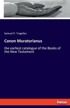portada Canon Muratorianus: the earliest catalogue of the Books of the New Testament (en Inglés)