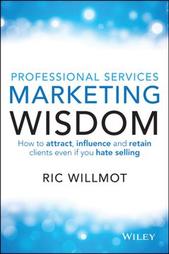 portada Professional Services Marketing Wisdom: How To Attract, Influence And Acquire Customers Even If You Hate Selling