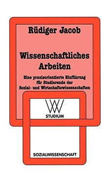 portada Wissenschaftliches Arbeiten: Eine Praxisorientierte Einführung für Studierende der Sozial- und Wirtschaftswissenschaften (in German)