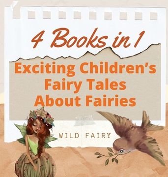 portada Exciting Children'S Fairy Tales About Fairies: 4 Books in 1 (en Inglés)