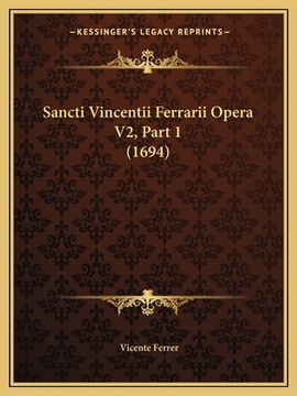 portada Sancti Vincentii Ferrarii Opera V2, Part 1 (1694) (en Latin)