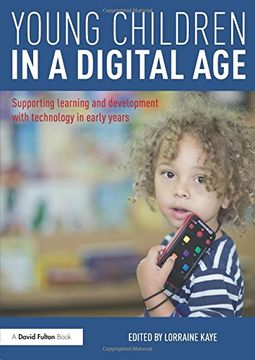 portada Young Children in a Digital Age: Supporting Learning and Development With Technology in Early Years 