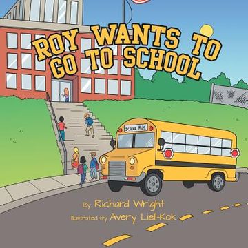 portada Roy Wants to Go to School (en Inglés)