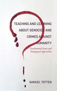 portada Teaching and Learning About Genocide and Crimes Against Humanity: Fundamental Issues and Pedagogical Approaches (en Inglés)