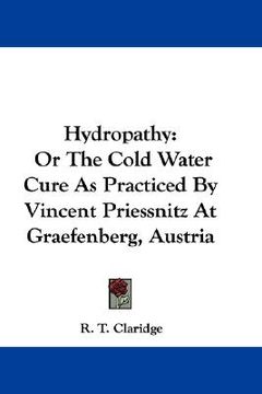 portada hydropathy: or the cold water cure as practiced by vincent priessnitz at graefenberg, austria