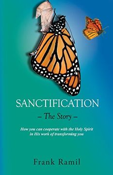 portada Sanctification - the Story -: How you can Cooperate With the Holy Spirit in his Work of Transforming you (en Inglés)