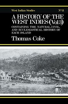portada A History of the West Indies: Containing the Natural, Civil and Ecclesiastical History of Each Island