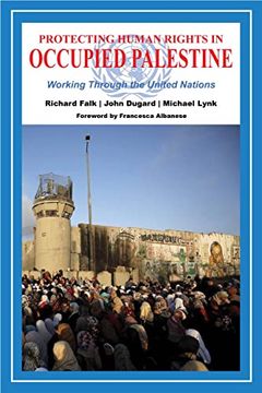 portada Protecting Human Rights in Occupied Palestine: Working Through the United Nations (en Inglés)