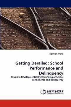 portada getting derailed: school performance and delinquency (en Inglés)