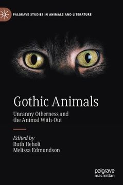 portada Gothic Animals: Uncanny Otherness and the Animal With-Out (en Inglés)