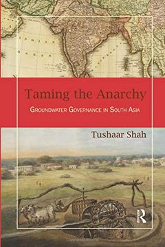 portada Taming the Anarchy: Groundwater Governance in South Asia (en Inglés)