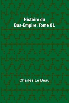 portada Histoire du Bas-Empire. Tome 01 (en Francés)