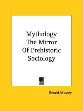 portada mythology the mirror of prehistoric sociology