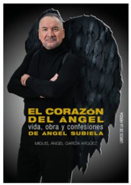 portada El Corazón del Ángel: Vida, Obra y Confesiones de Ángel Subiela: 2 (Signo y Territorio) (in Spanish)
