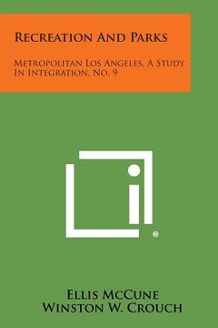 portada Recreation and Parks: Metropolitan Los Angeles, a Study in Integration, No. 9
