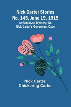 portada Nick Carter Stories No. 145, June 19, 1915: An Unsolved Mystery; Or, Nick Carter's Goverment Case (en Inglés)