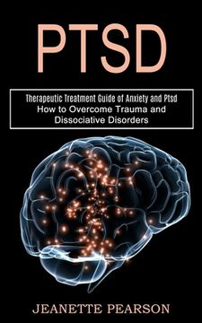 portada Ptsd: How to Overcome Trauma and Dissociative Disorders (Therapeutic Treatment Guide of Anxiety and Ptsd) (in English)